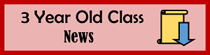 3 Year Old Class News