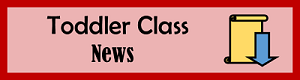 Toddler Class News